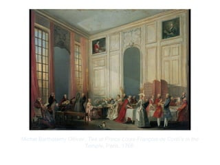 Copyright ©2012 Pearson Inc.
Michel Barthélémy Ollivier. Tea at Prince Louis-François de Conti’s in the
Temple, Paris. 1766.
 