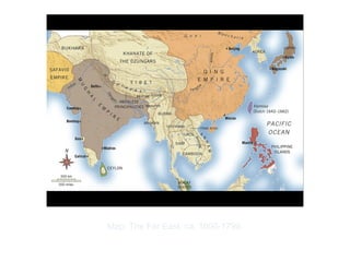 Copyright ©2012 Pearson Inc.
Map: The Far East, ca. 1600-1799.
 