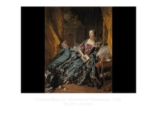 Copyright ©2012 Pearson Inc.
François Boucher. Madame de Pompadour. 1756.
79-1/8" × 61-7/8”.
 