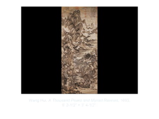 Copyright ©2012 Pearson Inc.
Wang Hui. A Thousand Peaks and Myriad Ravines. 1693.
8’ 2-1/2" × 3’ 4-1/2”.
 