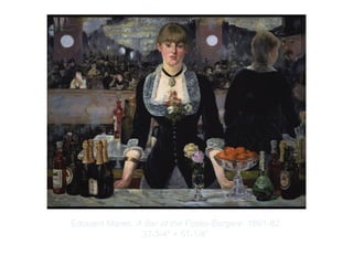 Copyright ©2012 Pearson Inc.
Édouard Manet. A Bar at the Folies-Bergère. 1881-82.
37-3/4" × 51-1/8”.
 
