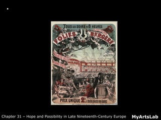  Closer Look: A Bar at the Folies-Bergère
MyArtsLabChapter 31 – Hope and Possibility in Late Nineteenth-Century Europe
 