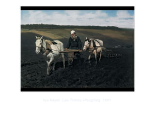 Copyright ©2012 Pearson Inc.
Ilya Repin. Leo Tolstoy Ploughing. 1887.
 