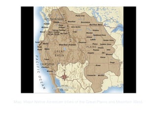 Copyright ©2012 Pearson Inc.
Map: Major Native American tribes of the Great Plains and Mountain West.
 