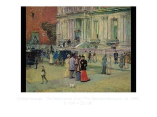 Copyright ©2012 Pearson Inc.
Childe Hassam. The Manhattan Club (The Stewart Mansion). ca. 1891.
18-1/4" × 22-1/8”.
 