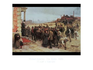 Copyright ©2012 Pearson Inc.
Robert Koehler. The Strike. 1886.
71-5/8" × 108-5/8”.
 