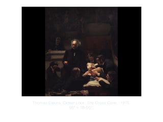 Copyright ©2012 Pearson Inc.
Thomas Eakins. Closer Look: The Gross Clinic. 1875.
96" × 78-1/2”.
 