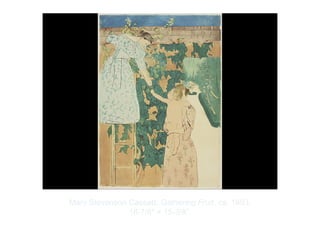 Copyright ©2012 Pearson Inc.
Mary Stevenson Cassatt. Gathering Fruit. ca. 1893.
16-7/8" × 15-3/8”.
 