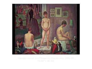 Copyright ©2012 Pearson Inc.
Georges Seurat. Les Poseuses (The Models). 1886-88.
78-3/4" × 98-3/8”.
 
