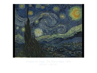 Copyright ©2012 Pearson Inc.
Vincent van Gogh. The Starry Night. 1889.
28-3/4" × 36-1/4”.
 
