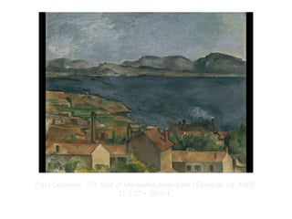 Copyright ©2012 Pearson Inc.
Paul Cézanne. The Gulf of Marseilles seen from l’Estaque. ca. 1885.
31-1/2" × 39-1/4”.
 