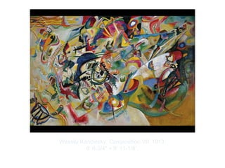 Copyright ©2012 Pearson Inc.
Wassily Kandinsky. Composition VII. 1913.
6’ 6-3/4" × 9’ 11-1/8”.
 