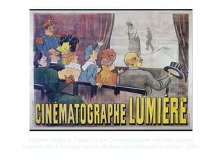 Copyright ©2012 Pearson Inc.
Lumière brothers. Poster for the Cinématographe, with the Lumière
brothers’ film L’Arroseur arrosé (Waterer and Watered) on screen. 1895.
 