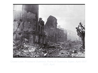 Copyright ©2012 Pearson Inc.
Closer Look: Picasso's Guernica. Ruins of Guernica, Spain, April 1937.
1937, April.
 