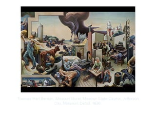 Copyright ©2012 Pearson Inc.
Thomas Hart Benton. Missouri Mural, Missouri State Capitol, Jefferson
City, Missouri. Detail. 1936.
 
