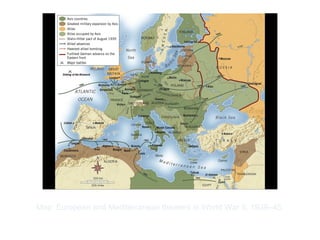 Copyright ©2012 Pearson Inc.
Map: European and Mediterranean theaters in World War II, 1939–45.
 