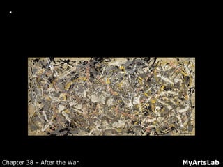  Video: Jackson Pollock at Work
MyArtsLabChapter 38 – After the War
 