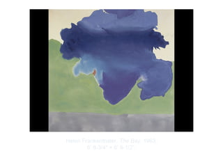 Copyright ©2012 Pearson Inc.
Helen Frankenthaler. The Bay. 1963.
6’ 8-3/4" × 6’ 9-1/2”.
 