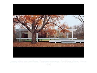 Copyright ©2012 Pearson Inc.
Ludwig Mies van der Rohe. Farnsworth House, Fox River, Plano, Illinois.
1950.
 