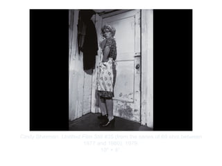 Copyright ©2012 Pearson Inc.
Cindy Sherman. Untitled Film Still #35 (from the series of 69 shot between
1977 and 1980). 1979.
10" × 8”.
 