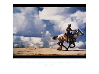 Copyright ©2012 Pearson Inc.
Richard Prince. Untitled (Cowboy). Edition of two. 1989.
50" × 70”.
 