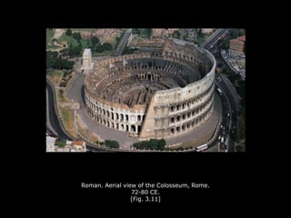 Roman. Aerial view of the Colosseum, Rome.
72-80 CE.
[Fig. 3.11]
 