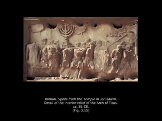 Roman. Spoils from the Temple in Jerusalem.
Detail of the interior relief of the Arch of Titus.
ca. 81 CE.
[Fig. 3.15]
 