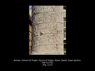 Roman. Column of Trajan, Forum of Trajan, Rome. Detail, lower portion.
106-113 CE.
[Fig. 3.17]
 