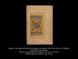 Islamic. Left page of double frontispiece to volume VII of the Qur’an of Baybars
Jashnagir, from Egypt.
1304-06. Manuscript illumination. 18-1/2" x 12-1/2".
British Library, London. [Fig. 4.18]
 