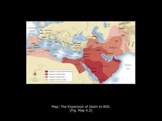 Map: The Expansion of Islam to 850.
[Fig. Map 4.2]
 