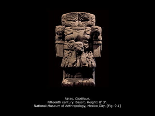 Aztec. Coatlicue.
Fifteenth century. Basalt. Height: 8' 3".
National Museum of Anthropology, Mexico City. [Fig. 9.1]
 