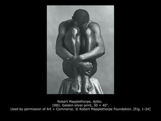 Robert Mapplethorpe, Ajitto.
1981. Gelatin silver print, 30 × 40".
Used by permission of Art + Commerce. © Robert Mapplethorpe Foundation. [Fig. 1-24]
 