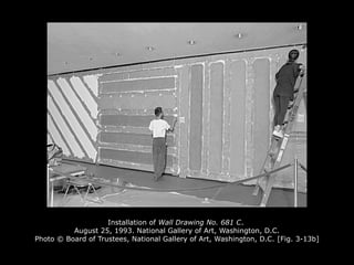 Installation of Wall Drawing No. 681 C.
August 25, 1993. National Gallery of Art, Washington, D.C.
Photo © Board of Trustees, National Gallery of Art, Washington, D.C. [Fig. 3-13b]
 