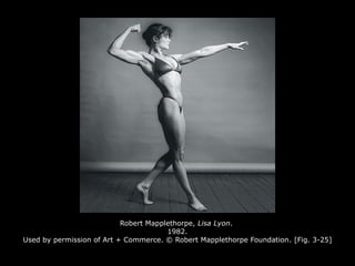 Robert Mapplethorpe, Lisa Lyon.
1982.
Used by permission of Art + Commerce. © Robert Mapplethorpe Foundation. [Fig. 3-25]
 
