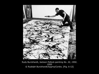 Rudy Burckhardt, Jackson Pollock painting No. 32, 1950.
1950
© Rudolph Burckhardt/Sygma/Corbis. [Fig. 6-12]
 
