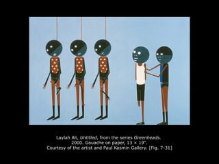 Laylah Ali, Untitled, from the series Greenheads.
2000. Gouache on paper, 13 × 19".
Courtesy of the artist and Paul Kasmin Gallery. [Fig. 7-31]
 