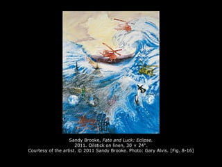 Sandy Brooke, Fate and Luck: Eclipse.
2011. Oilstick on linen, 30 × 24".
Courtesy of the artist. © 2011 Sandy Brooke. Photo: Gary Alvis. [Fig. 8-16]
 