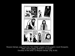 Marjane Satrapi, page from the "Kim Wilde" chapter of the graphic novel Persepolis.
2001. Ink on paper, 16-9/16 × 11-11/16".
Courtesy of the artist. © Marjane Satrapi. [Fig. 8-24]
 