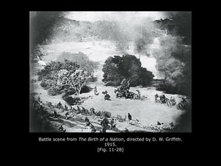 Battle scene from The Birth of a Nation, directed by D. W. Griffith.
1915.
[Fig. 11-28]
 