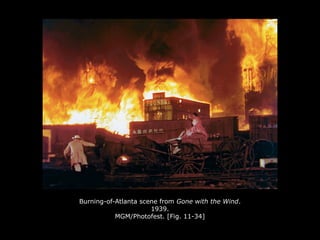 Burning-of-Atlanta scene from Gone with the Wind.
1939.
MGM/Photofest. [Fig. 11-34]
 