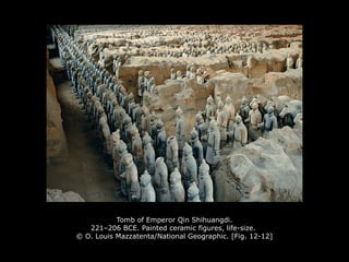 Tomb of Emperor Qin Shihuangdi.
221–206 BCE. Painted ceramic figures, life-size.
© O. Louis Mazzatenta/National Geographic. [Fig. 12-12]
 