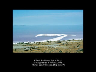 Robert Smithson, Spiral Jetty.
As it appeared in August 2003.
Photo: Sandy Brooke. [Fig. 12-27]
 