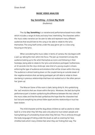 Grace Arnell
MUSIC VIDEO ANALYSIS
Say Something – A Great Big World
(Audience)
The clip Say Something is a narrative and p...