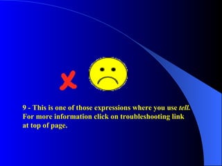9 - This is one of those expressions where you use tell.
For more information click on troubleshooting link
at top of page.
 