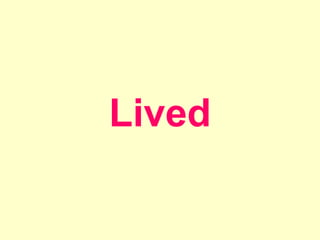 Lived
 
