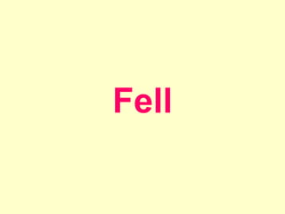 Fell
 