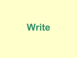 Write
 