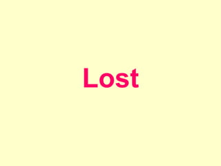 Lost
 