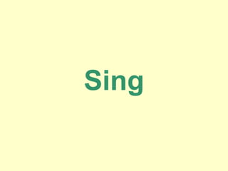 Sing
 