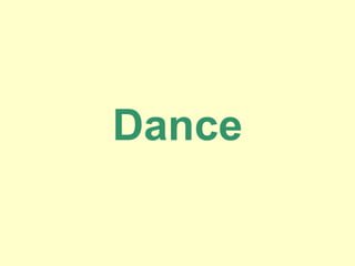 Dance
 